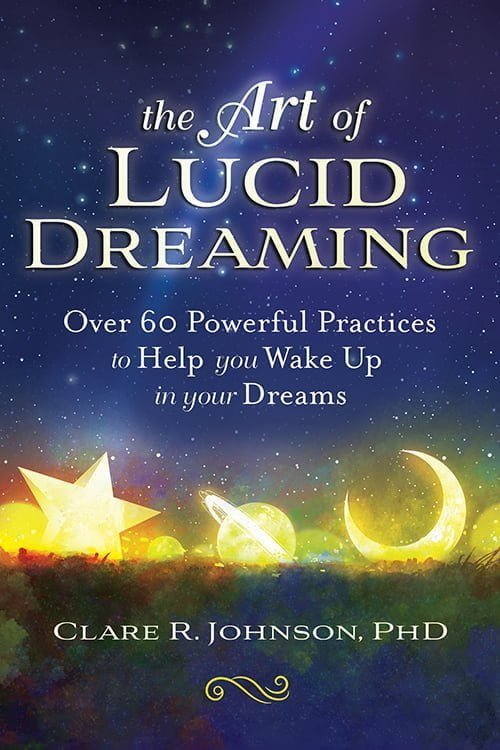Art of Lucid Dreaming by Dr Clare Johnson www.deepluciddreaming.com